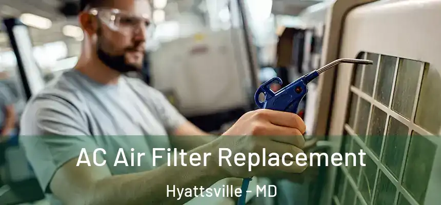  AC Air Filter Replacement Hyattsville - MD