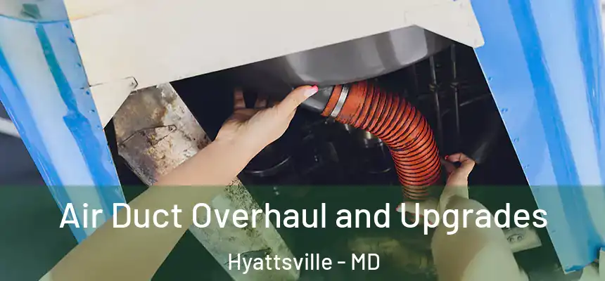  Air Duct Overhaul and Upgrades Hyattsville - MD