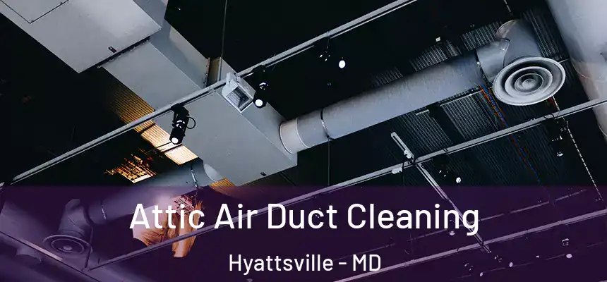  Attic Air Duct Cleaning Hyattsville - MD