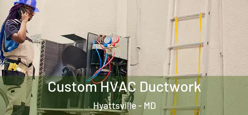  Custom HVAC Ductwork Hyattsville - MD