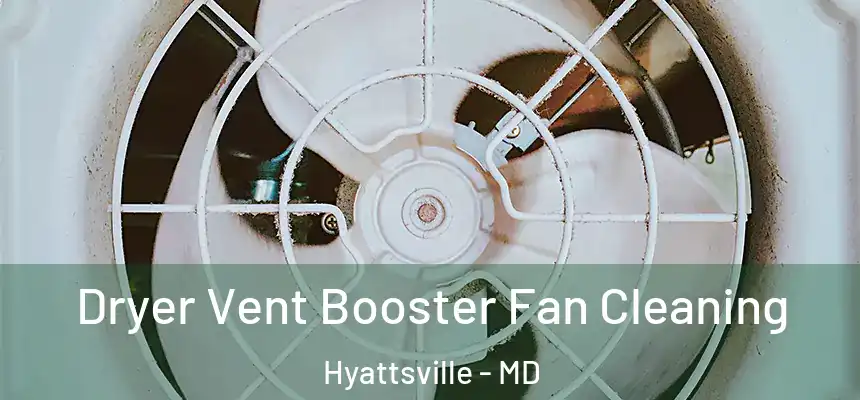 Dryer Vent Booster Fan Cleaning Hyattsville - MD