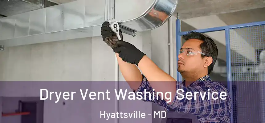  Dryer Vent Washing Service Hyattsville - MD