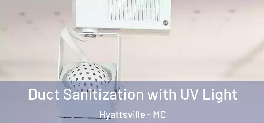 Duct Sanitization with UV Light Hyattsville - MD