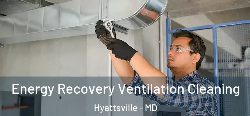  Energy Recovery Ventilation Cleaning Hyattsville - MD