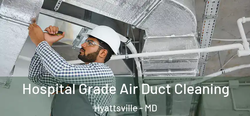  Hospital Grade Air Duct Cleaning Hyattsville - MD