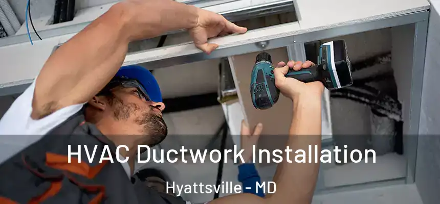  HVAC Ductwork Installation Hyattsville - MD