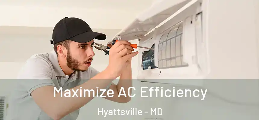 Maximize AC Efficiency Hyattsville - MD