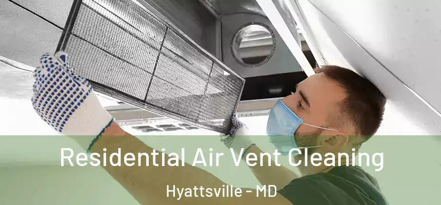 Residential Air Vent Cleaning Hyattsville - MD