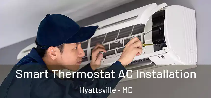  Smart Thermostat AC Installation Hyattsville - MD